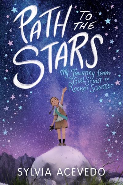 Path to the stars : my journey from Girl Scout to rocket scientist