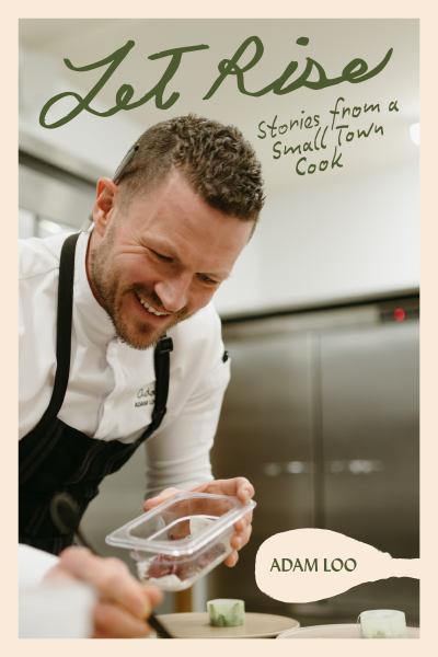Let Rise : Stories from a Small Town Cook