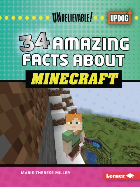 34 amazing facts about Minecraft (UpDog Books: Unbelievable!)