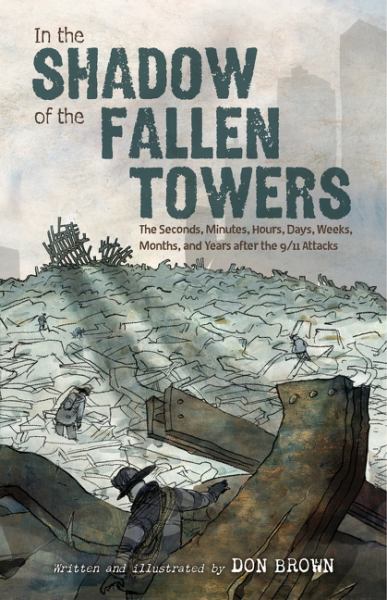 In the shadow of the fallen towers : the seconds, minutes, hours, days, weeks, months, and years after the 9/11 attacks
